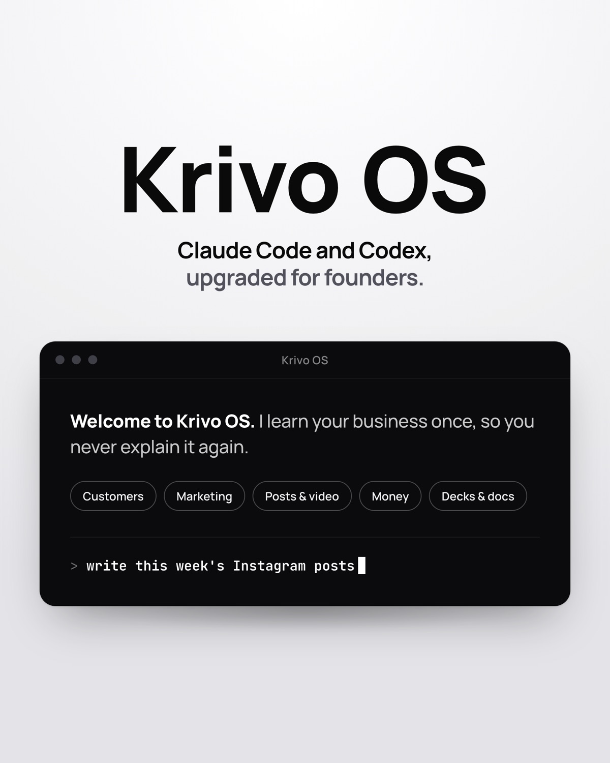 Krivo OS: Claude Code and Codex, upgraded for founders. An app window with the welcome message and five areas: Customers, Marketing, Posts and video, Money, Decks and docs.